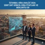 İstanbul Kira Analizi 2026: Semt Semt Güncel Kira Fiyatları ve Beklentiler