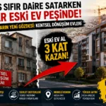 SIFIR BİNALAR YÜZÜNE BAKILMIYOR! Sokak Sokak Gezip ‘Çürük Ev’ Arıyorlar: Kentsel Dönüşümde Akılalmaz Yatırım Çılgınlığı!